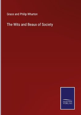 The Wits and Beaux of Society