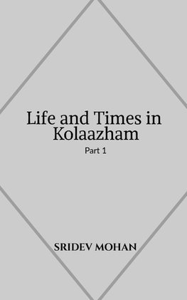 Life and Times in Kolaazham Part 1