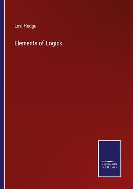 Elements of Logick