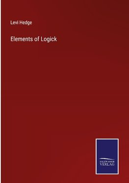 Elements of Logick