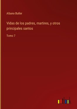 Vidas de los padres, martires, y otros principales santos