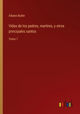 Vidas de los padres, martires, y otros principales santos