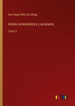 Anales eclesiásticos y seculares