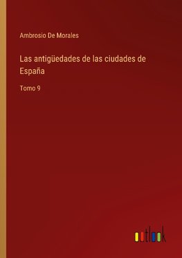 Las antigüedades de las ciudades de España