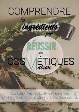 Comprendre les ingrédients pour réussir ses cosmétiques maison