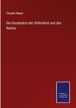 Die Grundsätze der Sittlichkeit und des Rechts