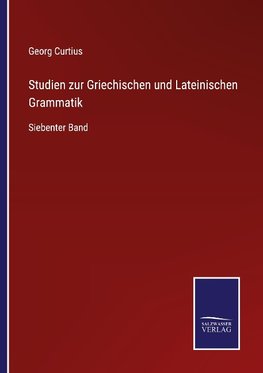 Studien zur Griechischen und Lateinischen Grammatik