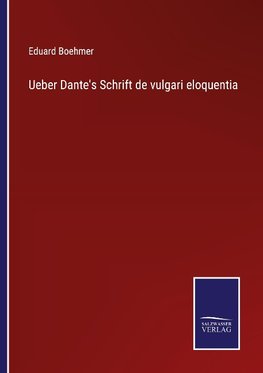 Ueber Dante's Schrift de vulgari eloquentia