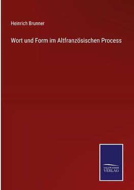 Wort und Form im Altfranzösischen Process