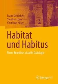 Pierre Bourdieus visuelle Soziologie: Habitat und Habitus