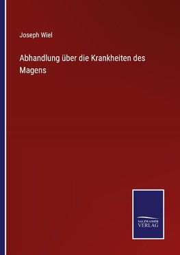 Abhandlung über die Krankheiten des Magens