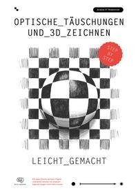 Optische Täuschungen und 3D Zeichnen leicht gemacht