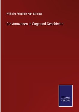 Die Amazonen in Sage und Geschichte