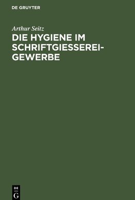 Die Hygiene im Schriftgießereigewerbe