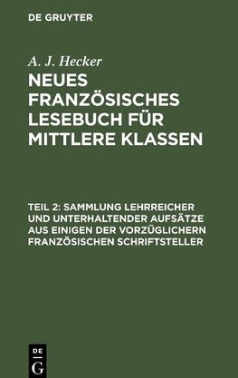 Neues französisches Lesebuch für mittlere Klassen, Teil 2, Sammlung lehrreicher und unterhaltender Aufsätze aus einigen der vorzüglichern französischen Schriftsteller