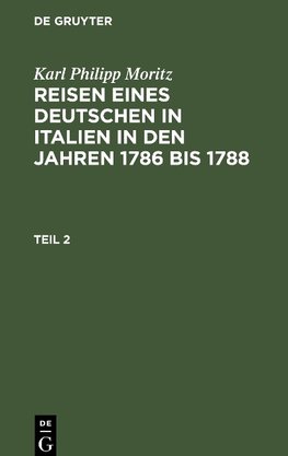 Reisen eines Deutschen in Italien in den Jahren 1786 bis 1788, Teil 2, Reisen eines Deutschen in Italien in den Jahren 1786 bis 1788 Teil 2