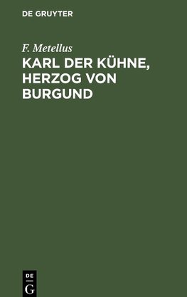 Karl der Kühne, Herzog von Burgund