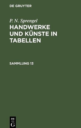 Handwerke und Künste in Tabellen, Sammlung 13, Handwerke und Künste in Tabellen Sammlung 13