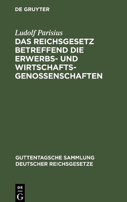 Das Reichsgesetz betreffend die Erwerbs- und Wirtschaftsgenossenschaften