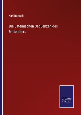 Die Lateinischen Sequenzen des Mittelalters