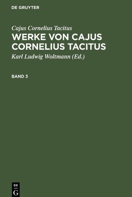 Werke von Cajus Cornelius Tacitus, Band 3, Werke von Cajus Cornelius Tacitus Band 3