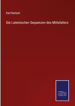 Die Lateinischen Sequenzen des Mittelalters