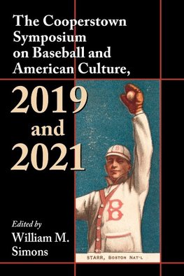 The Cooperstown Symposium on Baseball and American Culture, 2019 and 2021