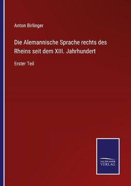 Die Alemannische Sprache rechts des Rheins seit dem XIII. Jahrhundert