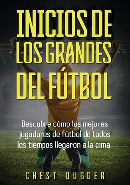 Inicios de los Grandes del Fútbol