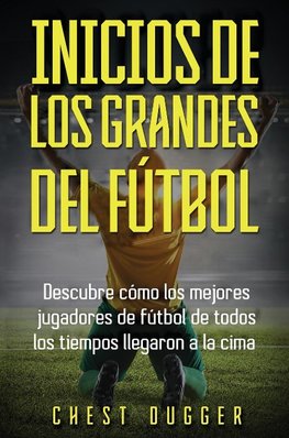 Inicios de los Grandes del Fútbol