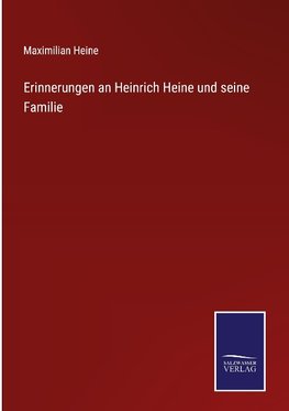 Erinnerungen an Heinrich Heine und seine Familie