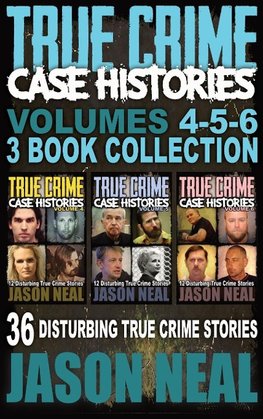 True Crime Case Histories - (Books 4, 5, & 6)