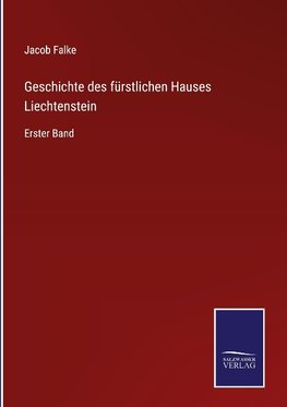 Geschichte des fürstlichen Hauses Liechtenstein