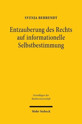 Entzauberung des Rechts auf informationelle Selbstbestimmung