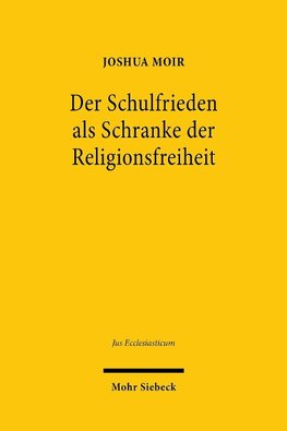 Der Schulfrieden als Schranke der Religionsfreiheit