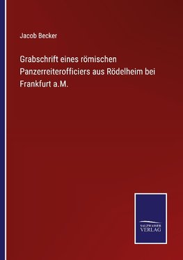 Grabschrift eines römischen Panzerreiterofficiers aus Rödelheim bei Frankfurt a.M.