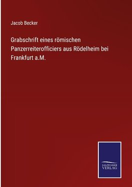 Grabschrift eines römischen Panzerreiterofficiers aus Rödelheim bei Frankfurt a.M.