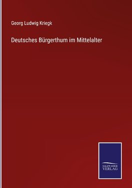 Deutsches Bürgerthum im Mittelalter