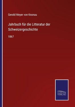 Jahrbuch für die Litteratur der Schweizergeschichte