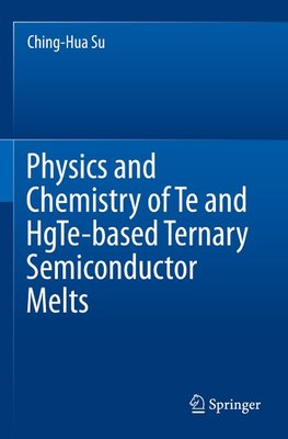 Physics and Chemistry of Te and HgTe-based Ternary Semiconductor Melts