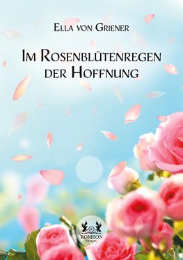 Im Rosenblütenregen der Hoffnung