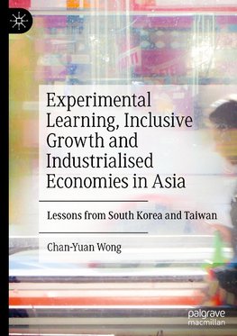 Experimental Learning, Inclusive Growth and Industrialised Economies in Asia