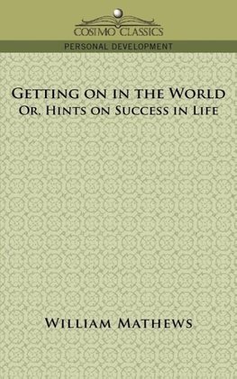 Getting on in the World; Or, Hints on Success in Life