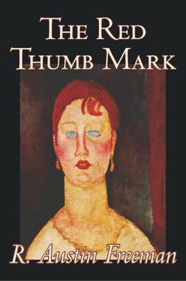 The Red Thumb Mark by R. Austin Freeman, Fiction, Classics, Literary, Mystery & Detective