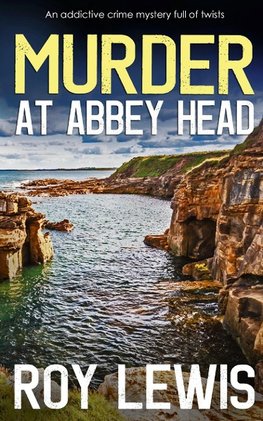 MURDER AT ABBEY HEAD an addictive crime mystery full of twists