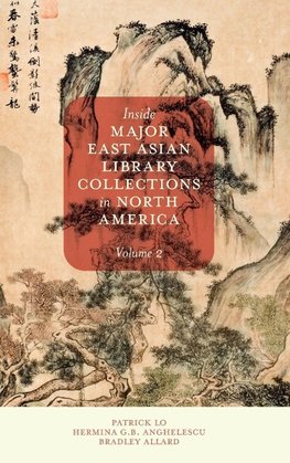 Inside Major East Asian Library Collections in North America, Volume 2