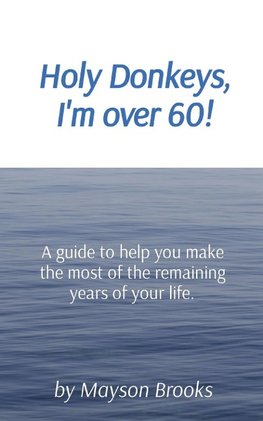 Holy Donkeys, I'm over 60!