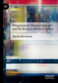 Wittgenstein¿s Metametaphysics and the Realism-Idealism Debate