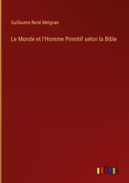 Le Monde et l'Homme Primitif selon la Bible