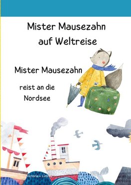 Mister Mausezahn auf Weltreise